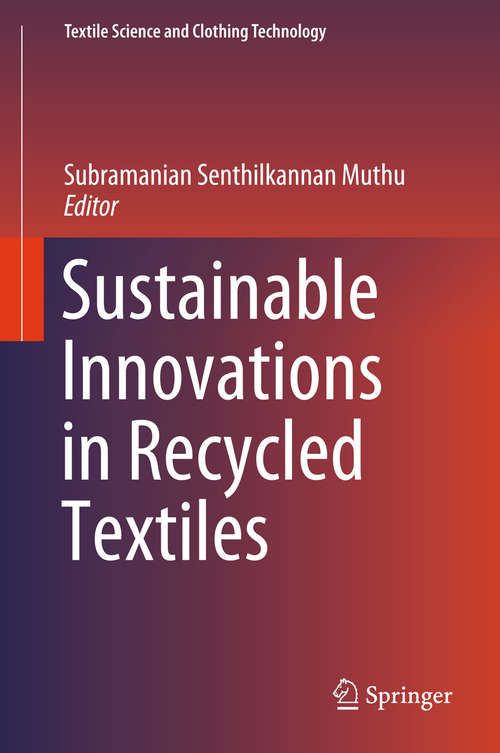 Sustainable Innovations in Recycled Textiles (Textile Science And Clothing Technology Ser.)
