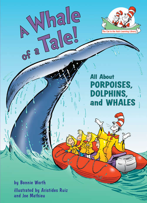 Book cover of A Whale of a Tale!: All About Porpoises, Dolphins, and Whales (Cat in the Hat's Learning Library)