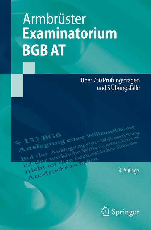Book cover of Examinatorium BGB AT: Über 750 Prüfungsfragen und 5 Übungsfälle (4. Aufl. 2022) (Springer-Lehrbuch)