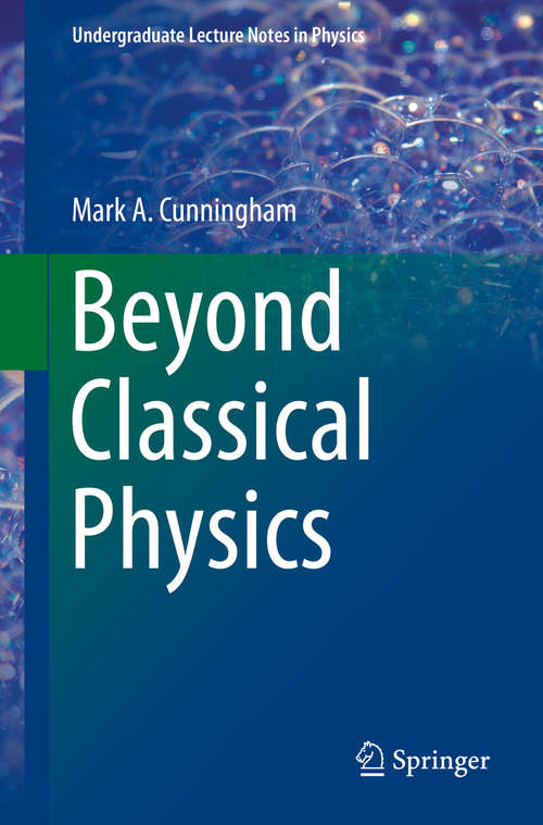 Book cover of Beyond Classical Physics (Undergraduate Lecture Notes in Physics)