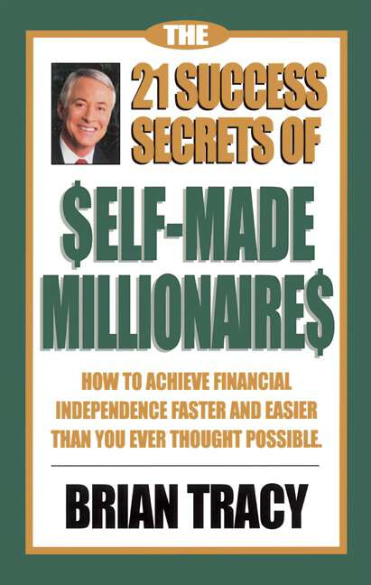 Book cover of The 21 Success Secrets of Self-Made Millionaires: How to Achieve Financial Independence Faster and Easier Than You Ever Thought Possible (1) (The Laws of Success Series)