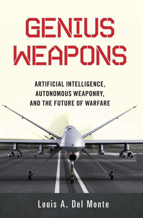 Book cover of Genius Weapons: Artificial Intelligence, Autonomous Weaponry, and the Future of Warfare