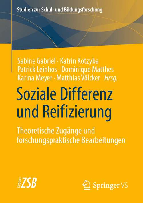 Soziale Differenz und Reifizierung: Theoretische Zugänge und forschungspraktische Bearbeitungen (Studien zur Schul- und Bildungsforschung #85)