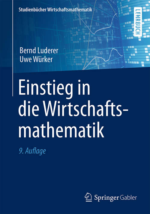 Book cover of Einstieg in die Wirtschaftsmathematik (9., überarb. u. erw. Aufl. 2015) (Studienbücher Wirtschaftsmathematik)