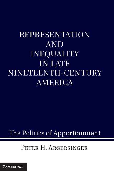 Representation and Inequality in Late Nineteenth-Century America: The Politics of Apportionment