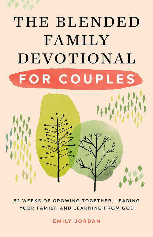 Book cover of The Blended Family Devotional for Couples: 52 Weeks of Growing Together, Leading Your Family, and Learning from God