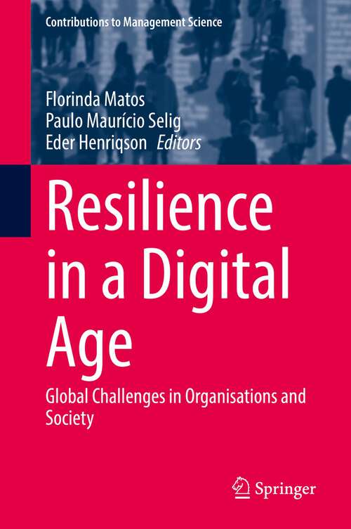 Resilience in a Digital Age: Global Challenges in Organisations and Society (Contributions to Management Science)