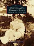 Chesapeake's Western Shore: Vintage Vacationland