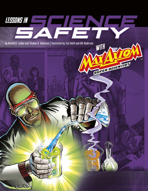 Book cover of Lessons in Science Safety with Max Axiom Super Scientist: 4d An Augmented Reading Science Experience (Graphic Science 4d Ser.)