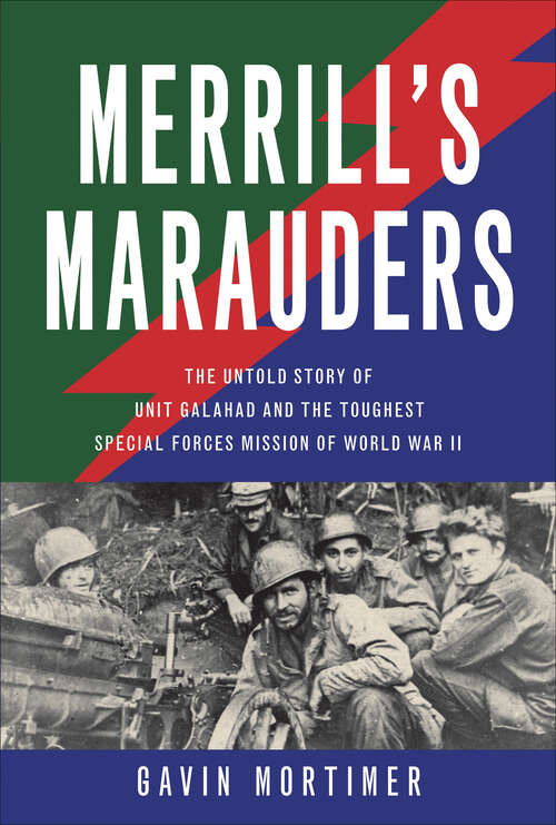 Book cover of Merrill's Marauders: The Untold Story of Unit Galahad and the Toughest Special Forces Mission of World War II