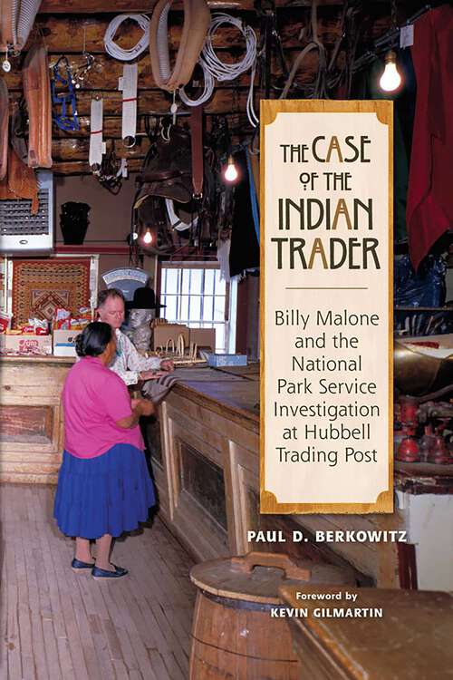 Book cover of The Case of the Indian Trader: Billy Malone and the National Park Service Investigation at Hubbell Trading Post