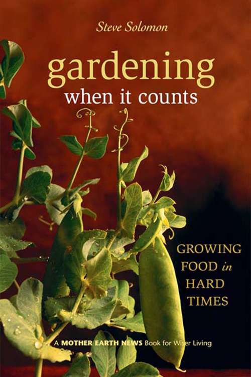 Book cover of Gardening When It Counts: Growing Food in Hard Times (Mother Earth News Books for Wiser Living #5)