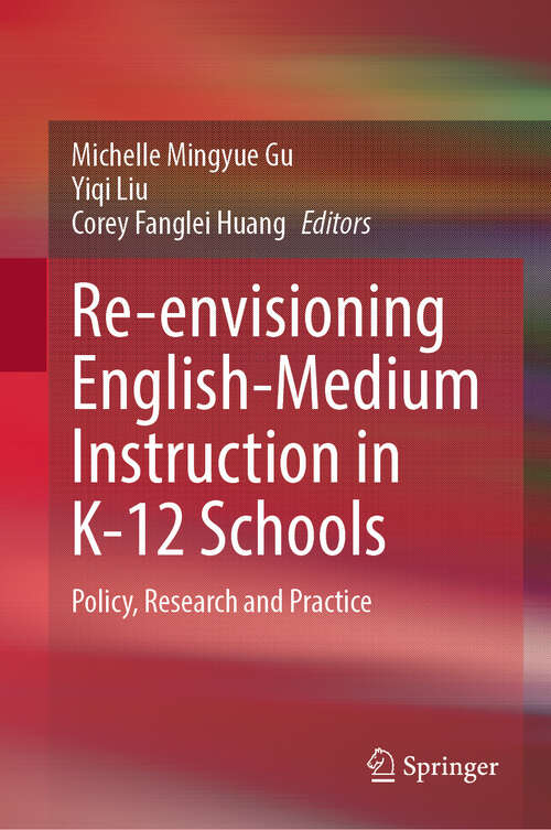 Book cover of Re-envisioning English-Medium Instruction in K-12 Schools: Policy, Research and Practice