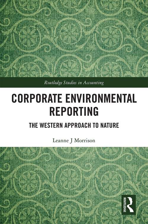 Book cover of Corporate Environmental Reporting: The Western Approach to Nature (Routledge Studies in Accounting)