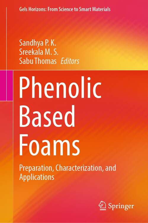 Phenolic Based Foams: Preparation, Characterization, and Applications (Gels Horizons: From Science to Smart Materials)