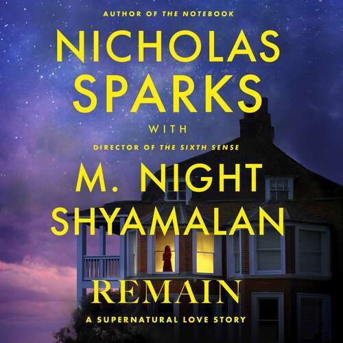 Book cover of Remain: A supernatural love story from the globally bestselling author of love stories like The Notebook and the renowned writer and director of blockbuster thrillers like The Sixth Sense