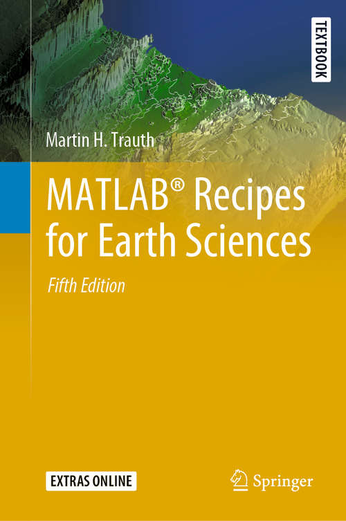 Book cover of MATLAB® Recipes for Earth Sciences: Matlab® And Design Recipes For Earth Sciences (5th ed. 2021) (Springer Textbooks in Earth Sciences, Geography and Environment)