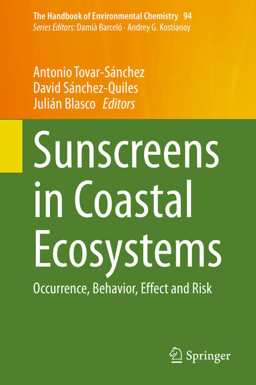 Sunscreens in Coastal Ecosystems: Occurrence, Behavior, Effect and Risk (The Handbook of Environmental Chemistry #94)