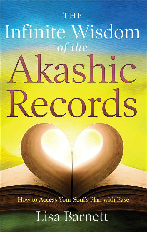 Book cover of The Infinite Wisdom of the Akashic Records: How To Access Your Soul's Plan with Ease