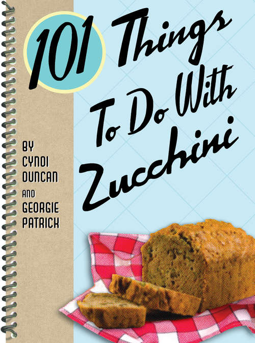 Book cover of 101 Things To Do With Zucchini (101 Things To Do With)