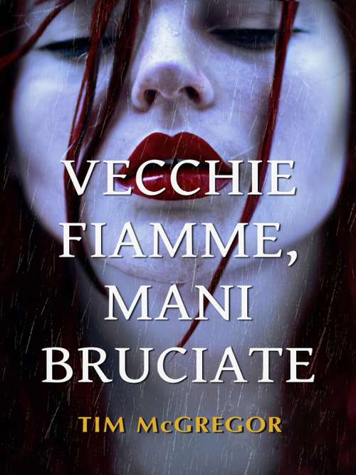 Book cover of Vecchie Fiamme, Mani Bruciate