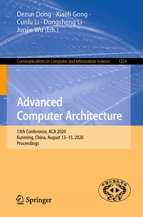 Advanced Computer Architecture: 13th Conference, ACA 2020, Kunming, China, August 13–15, 2020, Proceedings (Communications in Computer and Information Science #1256)