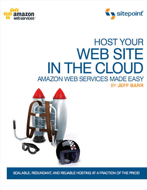 Book cover of Host Your Web Site In The Cloud: Amazon Web Services Made Easy