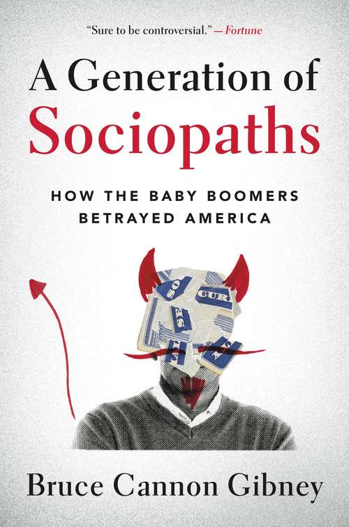 Book cover of A Generation of Sociopaths: How the Baby Boomers Betrayed America