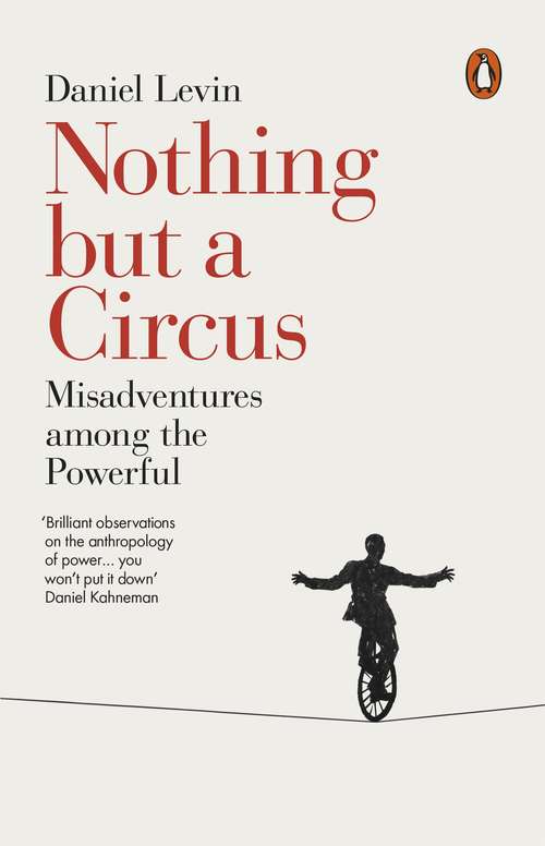 Book cover of Nothing but a Circus: Misadventures among the Powerful