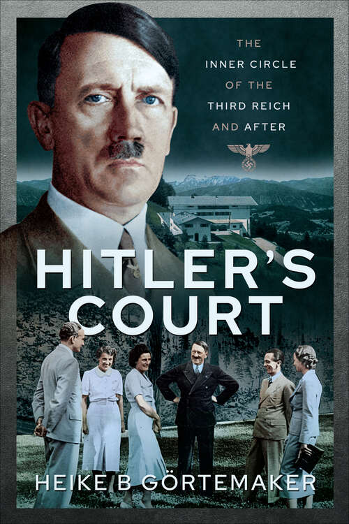 Book cover of Hitler's Court: The Inner Circle of The Third Reich and After
