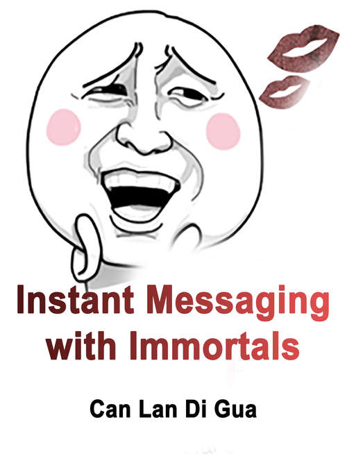 Instant Messaging with Immortals: Volume 5 (Volume 5 #5)