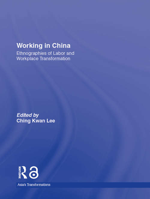 Working in China: Ethnographies of Labor and Workplace Transformation (Asia's Transformations)