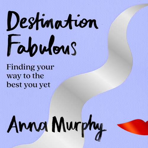 Book cover of Destination Fabulous: Finding your way to the best you yet
