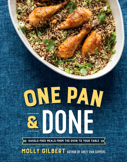 Book cover of One Pan & Done: Hassle-Free Meals from the Oven to Your Table