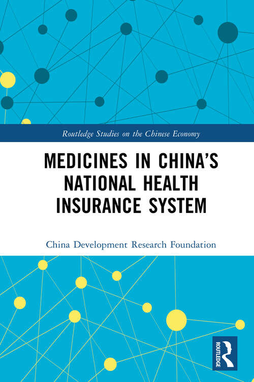 Book cover of Medicines in China’s National Health Insurance System (Routledge Studies on the Chinese Economy)