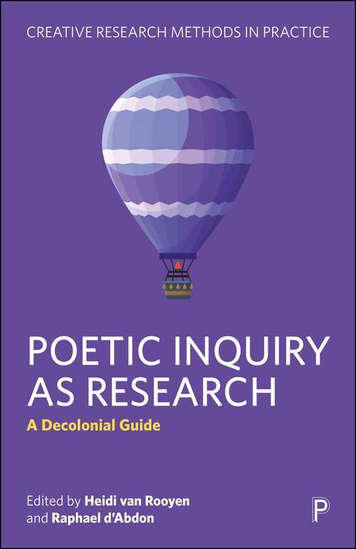 Book cover of Poetic Inquiry as Research: A Decolonial Guide (First Edition) (Creative Research Methods in Practice)