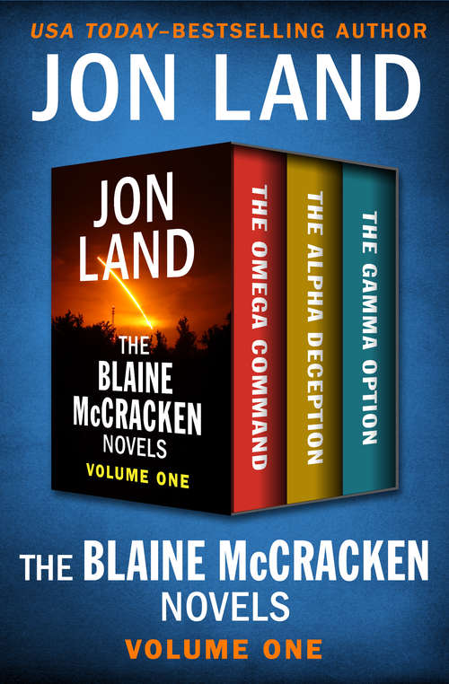 The Blaine McCracken Novels Volume One: The Omega Command, The Alpha Deception, and The Gamma Option (The Blaine McCracken Novels)