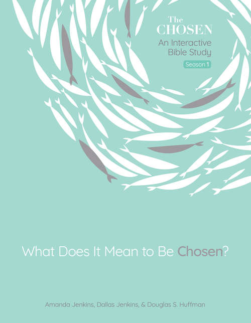 Book cover of What Does It Mean to Be Chosen?: An Interactive Bible Study (The Chosen Bible Study Series #1)
