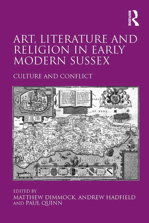 Book cover of Art, Literature and Religion in Early Modern Sussex: Culture and Conflict