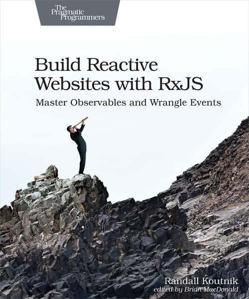Book cover of Build Reactive Websites with RxJS: Master Observables And Wrangle Events