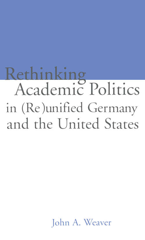 Re-thinking Academic Politics in: Comparative Academic Politics & the Case of East German Historians (Studies in Education/Politics)