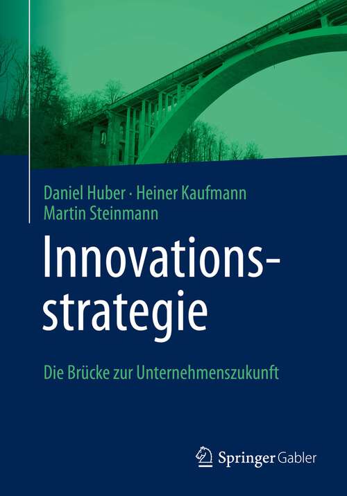 Book cover of Innovationsstrategie: Die Brücke zur Unternehmenszukunft (1. Aufl. 2023)
