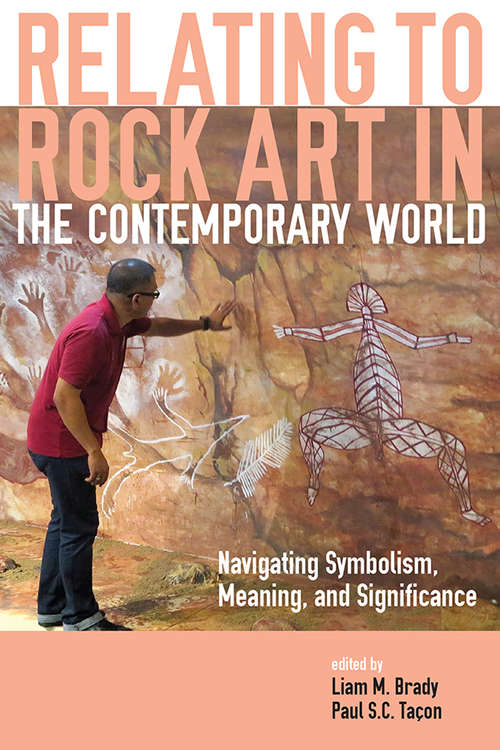 Relating to Rock Art in the Contemporary World: Navigating Symbolism, Meaning, and Significance