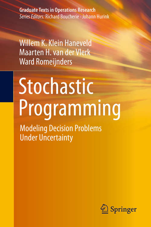 Stochastic Programming: Modeling Decision Problems Under Uncertainty (Graduate Texts in Operations Research #274)