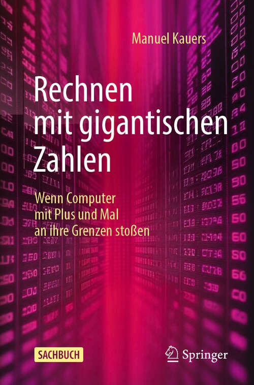 Book cover of Rechnen mit gigantischen Zahlen: Wenn Computer mit Plus und Mal an ihre Grenzen stoßen