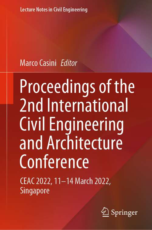Book cover of Proceedings of the 2nd International Civil Engineering and Architecture Conference: CEAC 2022, 11-14 March 2022, Singapore (1st ed. 2023) (Lecture Notes in Civil Engineering #279)