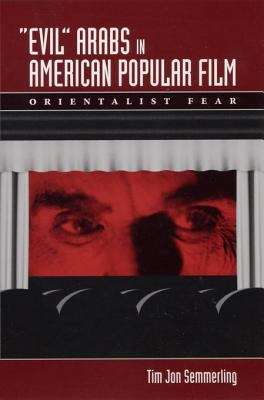Book cover of "Evil" Arabs in American Popular Film: Orientalist Fear
