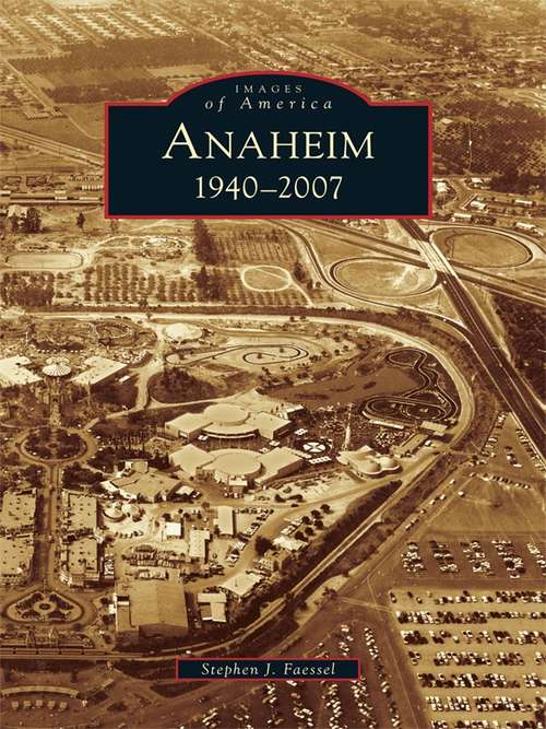 Book cover of Anaheim: 1940-2007