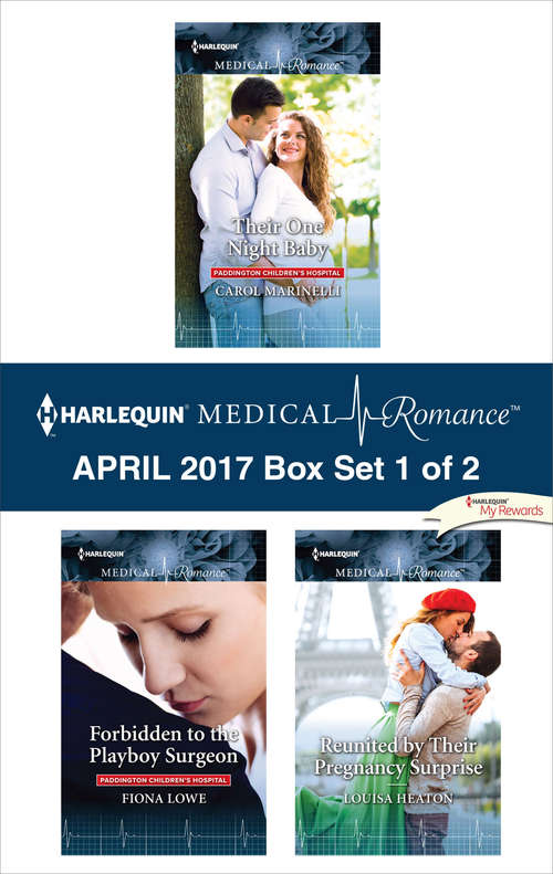 Harlequin Medical Romance April 2017 - Box Set 1 of 2: Their One Night Baby\Forbidden to the Playboy Surgeon\Reunited by Their Pregnancy Surprise