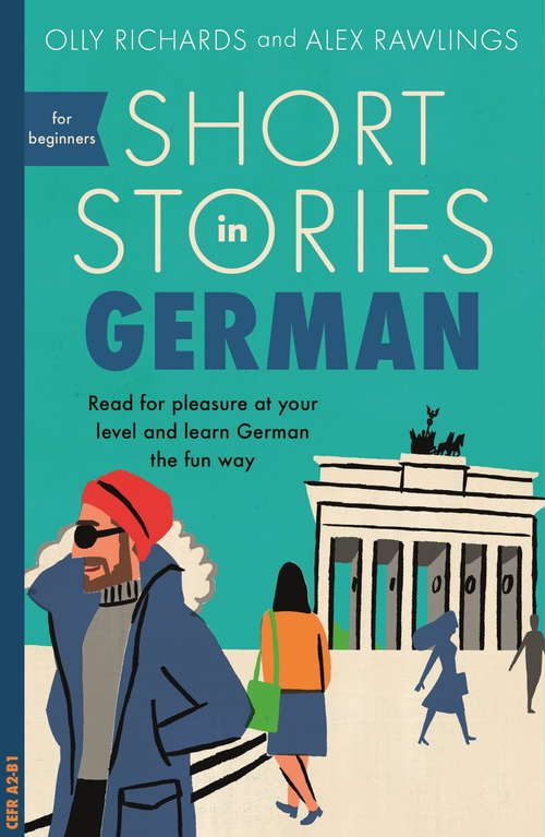 Book cover of Short Stories in German for Beginners: Read for pleasure at your level, expand your vocabulary and learn German the fun way! (Foreign Language Graded Reader Ser.)